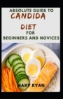 Image for Absolute Guide To Candida Diet For Beginners And Novices