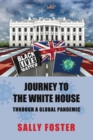 Image for Journey to the White House : Through A Global Pandemic