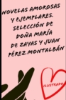 Image for Novelas amorosas y ejemplares. Seleccion de Dona Maria de Zayas y Juan Perez Montalban (Ilustrado)