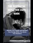 Image for The PostNatal Depletion Cure Guide : Rebuild Your Health and Reclaim Your Energy While You Nurse Your Newborn