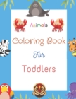 Image for Animals Coloring Book For Toddlers : Cute and Fun Coloring Pages Of Animals for Children Ages 1-3,4-8, Many Big and Baby Animal Illustrations for coloring, doodling and Learning(simple and amazing col