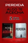 Image for PERDIDA - ALGO TE ACECHA - 2 libros en uno