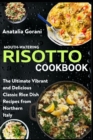 Image for Mouth-Watering Risotto Cookbook : The Ultimate Vibrant and Delicious Classic Rice Dish Recipes from Northern Italy