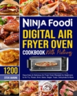 Image for Ninja Foodi Digital Air Fryer Oven Cookbook with Pictures : 1200 Days Easy and Delicious Air Fryer Oven Recipes for Beginners to Air Fry, Roast, Broil, Bake, Bagel, Toast, Dehydrate and More