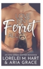 Image for Love Isn&#39;t Ferret All : An M/M Mpreg Shifter Romance