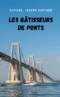Image for Les batisseurs de ponts : Une histoire de fiction historique qui vous attrapera