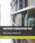 Image for Improving Organizational Time : Efficiency Methods