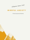 Image for Mindful Anxiety : A thirty day journal workbook