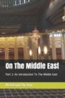 Image for On The Middle East : Part 2: An Introduction To The Middle East