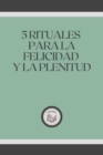 Image for 5 Rituales Para La Felicidad Y La Plenitud