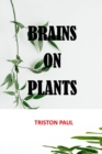 Image for Brains on Plants : How Plants Bring Joy and Control to Our Brains during Chaos, this is your mind on plants, your brain on plants, Can indoor plants really purify your home?