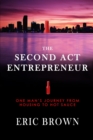 Image for The Second Act Entrepreneur : One Man&#39;s Journey from Housing to Hot Sauce
