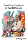 Image for There&#39;s an Elephant in my bathroom