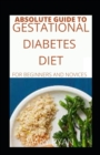Image for Absolute Guide To Gestational Diabetes Diet For Beginners And Novices
