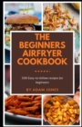 Image for The Beginners Airfryer cookbook
