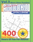 Image for Classic Sudoku Challenge VOL.3 400 Sudoku Puzzles Hours Of Fun For Adults 200 Easy + 200 Medium More New Puzzles! 3/2021