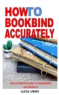Image for How to Bookbind Accurately