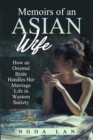 Image for Memoirs of an Asian wife : How an Oriental Bride handles her marriage life in Western society