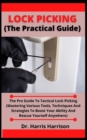 Image for Lock Picking (The Practical Guide) : The Pro Guide To Tactical Lock Picking (Mastering Various Tools, Techniques And Strategies To Boost Your Ability And Rescue Yourself Anywhere)