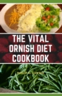Image for The vital Ornish Diet Cookbook : Over 100 Delicious Home-Made Recipes That Cures Diabetes, Reduce Inflammation, Reverse Heart Disease And Promotes Healthy Weight-Loss