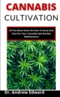 Image for Cannabis Cultivation : All You Must Know On How To Grow And Care For Your Cannabis And Garden Maintenance