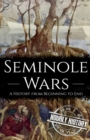 Image for Seminole Wars : A History from Beginning to End