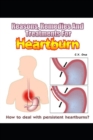 Image for Reasons, Remedies And Treatments For Heartburns : How to Deal with Persistent Heartburns?