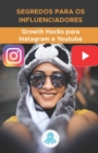 Image for Segredos para os Influenciadores : Growth Hacks para Instagram e Youtube: Truques, Chaves e Segredos Profissionais para Ganhar Seguidores e Multiplicar o Alcance no Instagram e no YouTube