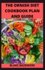 Image for The Ornish Diet &amp; Low Fat Diet Cookbook And Guide : Fast And Simple/Easy Ornish Diet &amp; Low Fat Diet Recipes Including Delicious Meal Plan, Food List, Getting Started &amp; Cookbook