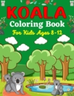 Image for KOALA Coloring Book For Kids Ages 8-12 : Koala Bear Coloring Book for Children with Cute 40 Pages to Color (Beautiful gift for children&#39;s)