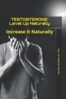 Image for Testosterone : Level Up Naturally: Increase It Naturally