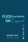 Image for FLICK the Switch ON Engagement : Empowering leaders to explore the FLICK Model to Engagement