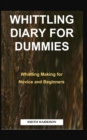Image for Whittling Diary for Dummies