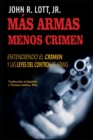 Image for Mas Armas, Menos Crimen : Entendiendo El Delito Y Leyes de Control de Armas