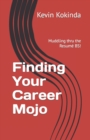 Image for Finding Your Career Mojo : Muddling thru the resume BS!
