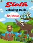 Image for Sloth Coloring Book For Women : Cute Animal Stress-relief Coloring Book For Grown-ups (Beautiful gifts For Mom, Aunty &amp; Grandma)