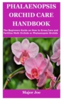 Image for Phalaenopsis Orchid Care Handbook : The Beginners Guide on How to Grow, Care and Fertilize Moth Orchids or Phalaenopsis Orchids