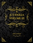 Image for Juvenilia Volume III : Collector&#39;s Edition - Jane Austen