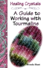 Image for Healing Crystals - A Guide to Working with Tourmaline