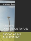 Image for Biogas as an Alternative : Nature&quot;s Conversion to Fuel