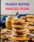 Image for Peanut Butter Cookies Fresh : 150 recipe Delicious and Easy The Ultimate Practical Guide Easy bakes Recipes From Around The World peanut butter cookies fresh cookbook