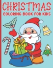 Image for Christmas Coloring Book For Kids : Christmas Coloring Book with Easy and Cute Christmas Holiday Coloring Designs for Kids and Toddlers