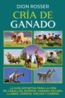Image for Cria de ganado : La guia definitiva para la cria de caballos, burros, ganado vacuno, llamas, cerdos, ovejas y cabras