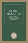 Image for Mente Sin Limites : Desbloquea Todo Tu Poder Mental