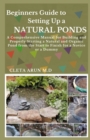 Image for Beginners Guide to Setting Up a Natural Ponds