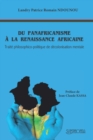 Image for Du Panafricanisme A La Renaissance Africaine : Traite philosophico-politique de decolonisation mentale