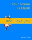 Image for Your Name is Elijah and I Love You