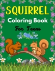 Image for SQUIRREL Coloring Book For Teens : A Cute Collection Of 40+ Coloring Pages (Amazing gifts for Teenagers)