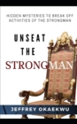 Image for Unseat the Strongman : Hidden Mysteries to Break Off Activities of the Strongman