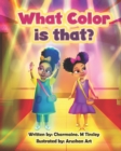 Image for What Color is That? : Nandi and Amena Adventures